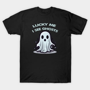 Lucky me i see ghosts T-Shirt